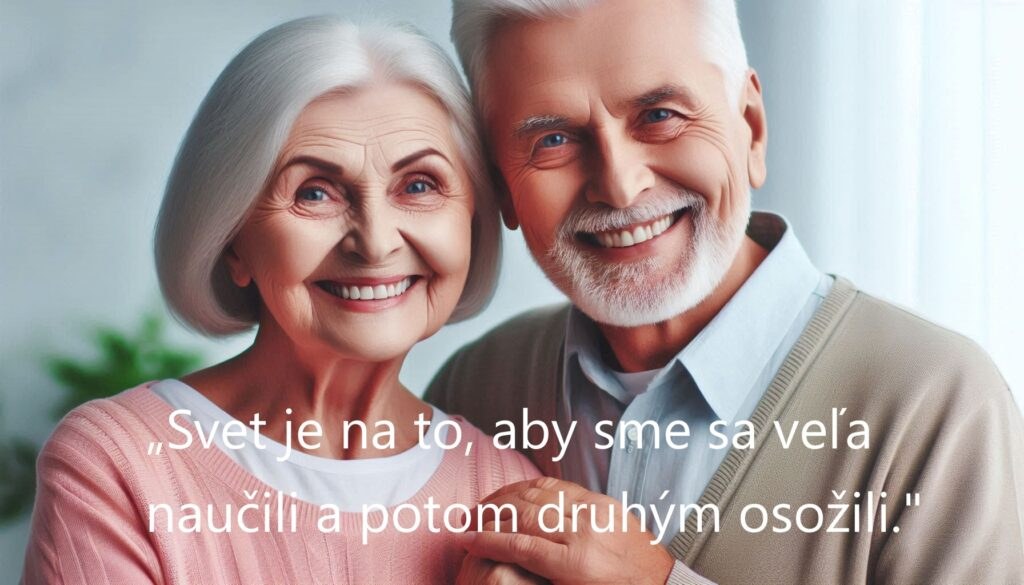 Seniori muž a žena usmievajúci sa + text: Svet je na to, aby sme sa veľa naučili a potom druhým osožili.